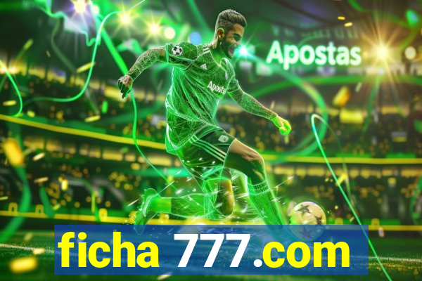 ficha 777.com